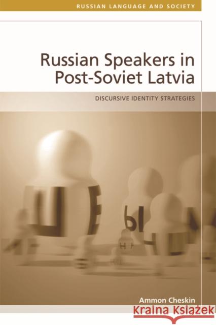 Russian Speakers in Post-Soviet Latvia: Discursive Identity Strategies Cheskin, Ammon 9780748697434