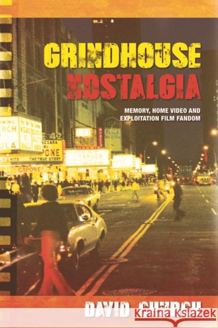 Grindhouse Nostalgia: Memory, Home Video and Exploitation Film Fandom David Church 9780748699100