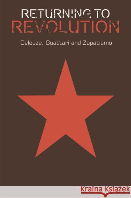 Returning to Revolution: Deleuze, Guattari and Zapatismo Thomas Nail 9780748699797 Edinburgh University Press