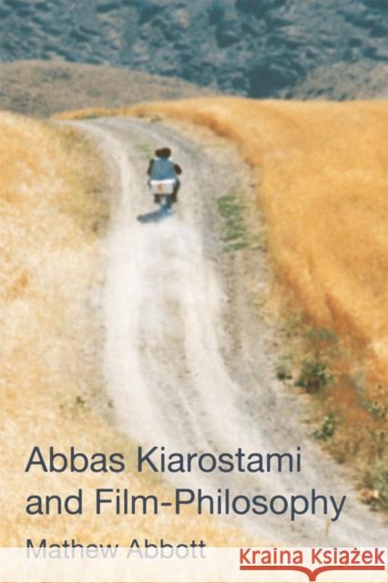 Abbas Kiarostami and Film-Philosophy Abbott, Lecturer in Philosophy Mathew (University of Ballarat, Australia Federation University Australia) 9780748699902 