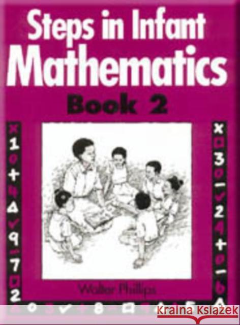 Steps in Infant Mathematics Book 2 Walter Phillips 9780748715558 NELSON THORNES LTD
