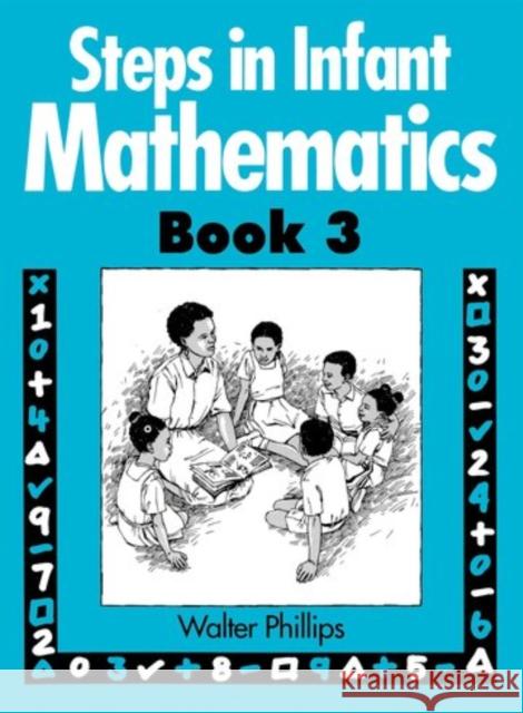Steps in Infant Mathematics Book 3 Walter Phillips 9780748715565 NELSON THORNES LTD