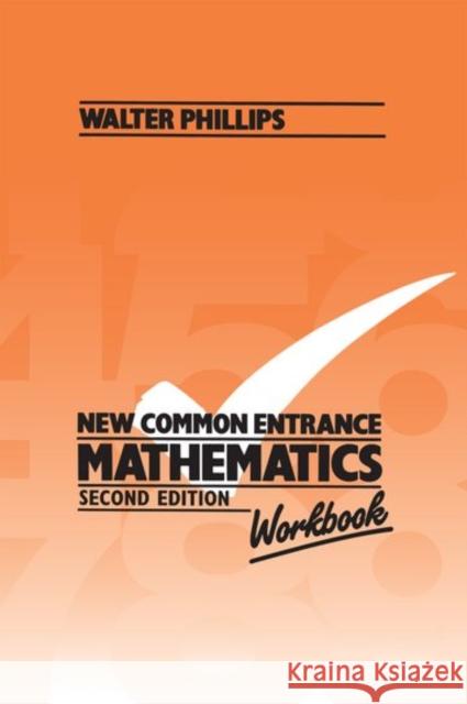 New Common Entrance Mathematics - Workbook Second Edition Phillips, Walter 9780748717590 NELSON THORNES LTD