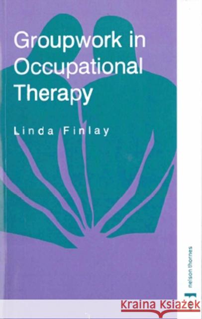 Groupwork in Occupational Therapy Linda Finlay 9780748736362