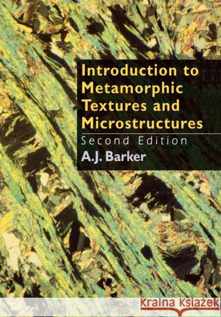 Introduction to Metamorphic Textures and Microstructures A. J. Barker 9780748739851 Routledge