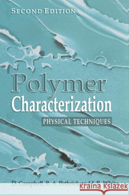 Polymer Characterization: Physical Techniques, 2nd Edition Campbell, Dan 9780748740055 CRC Press