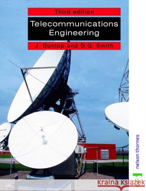 Telecommunications Engineering J. Dunlop D. G. Smith 9780748740444 CRC Press