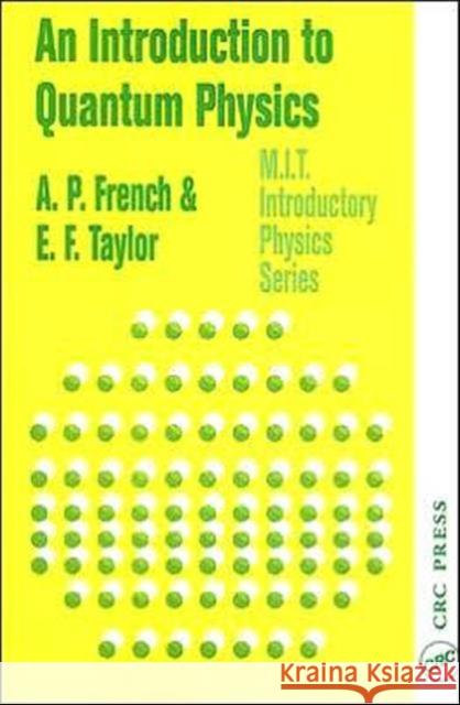 An Introduction to Quantum Physics A. P. French Edwin F. Taylor 9780748740789