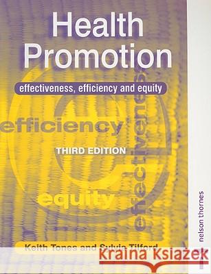 HEALTH PROMOTION EFFECT EFFICEQUITY Keith Tones Sylvia Tilford 9780748745272 NELSON THORNES LTD