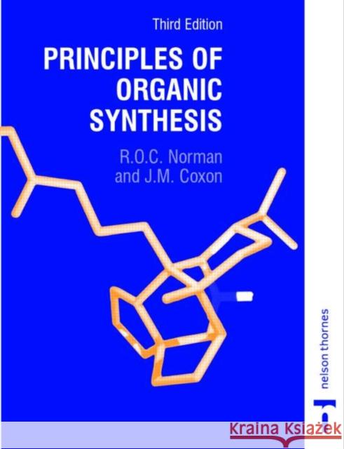 Principles of Organic Synthesis R O C Norman 9780748761623 0