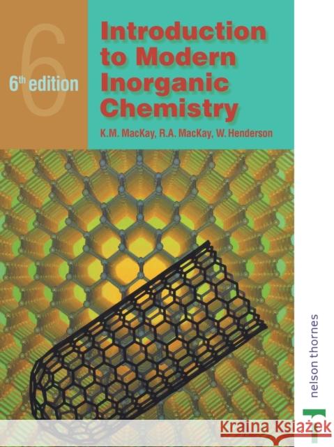 Introduction to Modern Inorganic Chemistry, 6th edition K. M. MacKay R. A. MacKay W. Henderson 9780748764204 Nelson Thornes