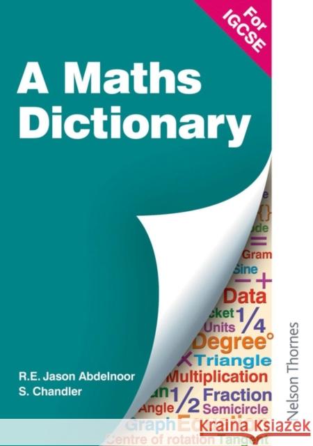 A Mathematical Dictionary for Igcse Abdelnoor, R. E. Jason 9780748781966 NELSON THORNES LTD