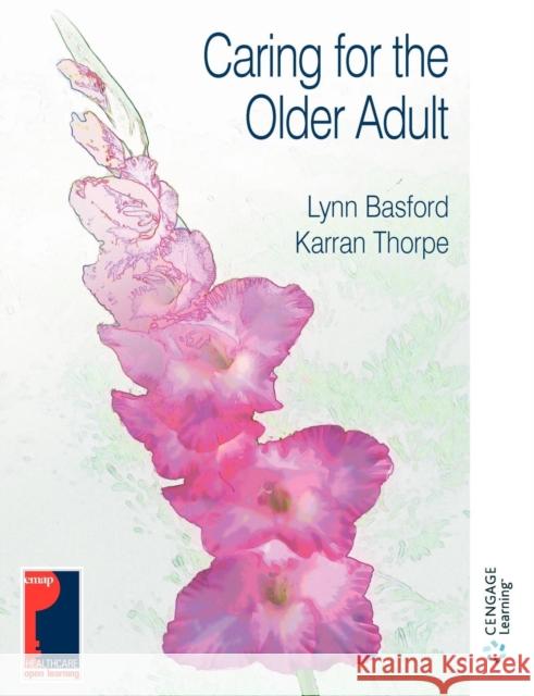 Caring for the Older Adult Basford, Lynn 9780748785247 Nelson Thornes Ltd