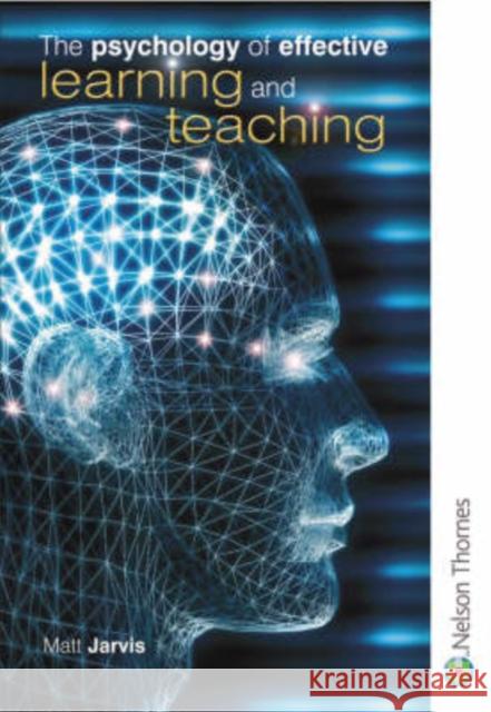 The Psychology of Effective Learning and Teaching Matt Jarvis 9780748790371