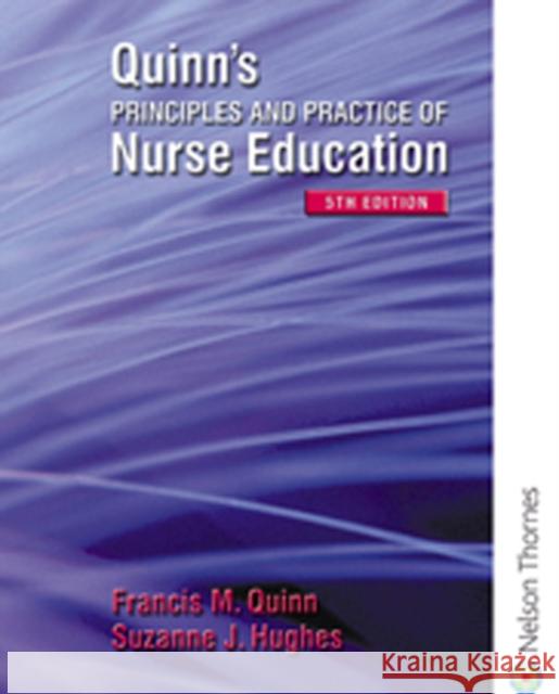 Quinn's Principles and Practice of Nurse Education Francis. M Quinn 9780748797660