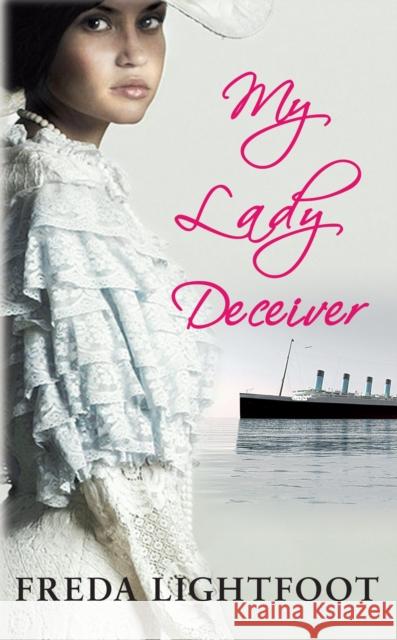 My Lady Deceiver Freda Lightfoot (Author) 9780749013431 Allison & Busby