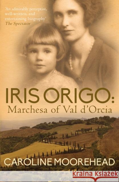 Iris Origo: Marchesa Of Val D’Orica Caroline (Author) Moorehead 9780749016562 Allison & Busby