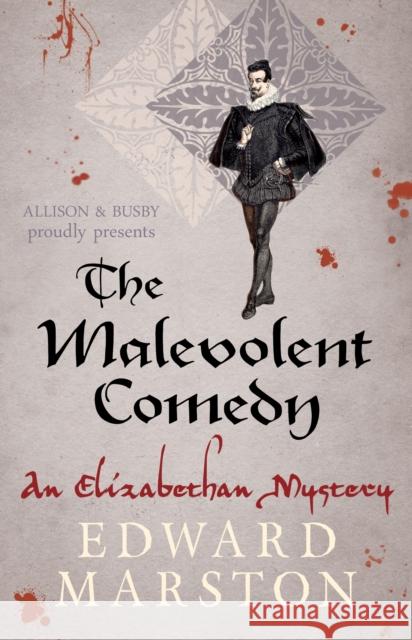 The Malevolent Comedy Edward Marston 9780749018191 Allison & Busby