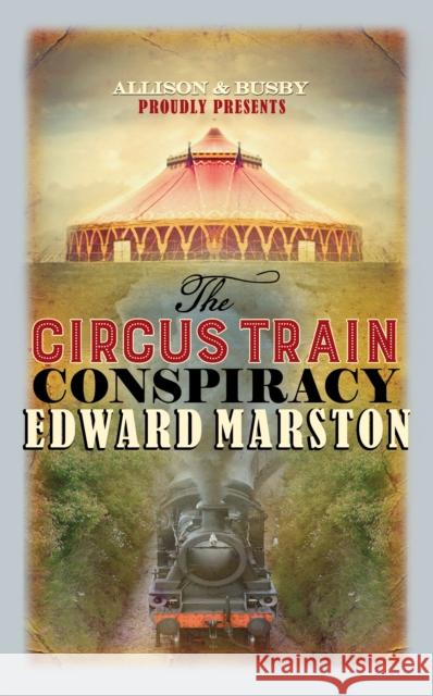 The Circus Train Conspiracy Edward Marston 9780749021375 Allison & Busby