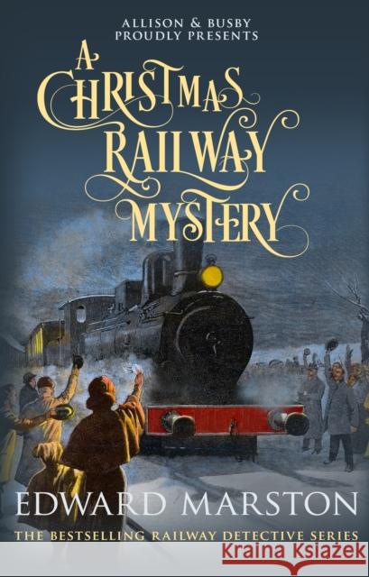 A Christmas Railway Mystery Edward Marston 9780749021696 Allison & Busby