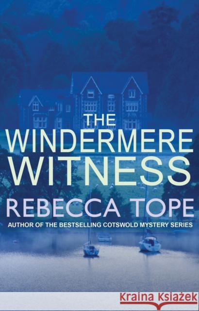 The Windermere Witness: The intriguing English cosy crime series Rebecca (Author) Tope 9780749022556 Allison & Busby