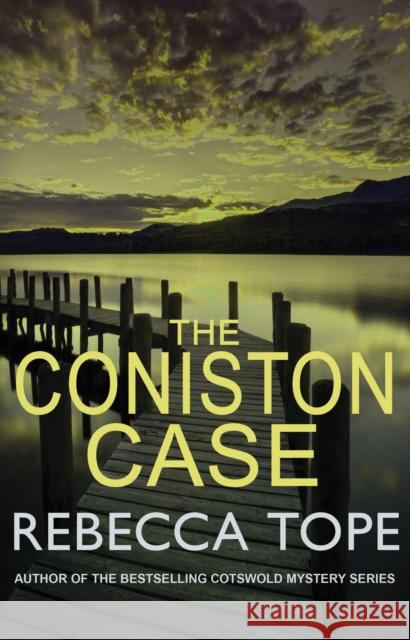 The Coniston Case: The page-turning English cosy crime series Rebecca (Author) Tope 9780749022655 Lake District Mysteries