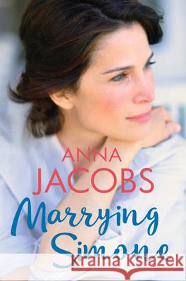 Marrying Simone: The heartwarming story of moving on from the multi-million copy bestselling author Anna Jacobs 9780749023065