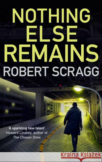 Nothing Else Remains: The compulsive read Scragg, Robert 9780749023195