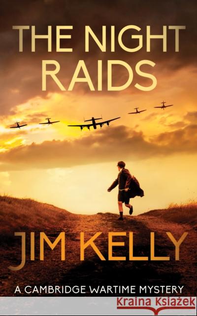 The Night Raids: A Cambridge Wartime Mystery Jim (Author) Kelly 9780749024925 Allison & Busby