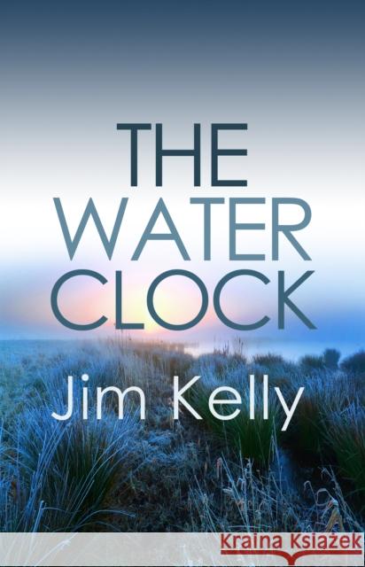 The Water Clock: A disturbing mystery is revealed in Cambridgeshire Jim (Author) Kelly 9780749025205 Allison & Busby