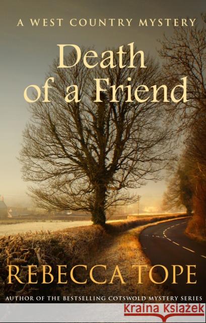 Death of a Friend: The gripping rural whodunnit Rebecca (Author) Tope 9780749025663 Allison & Busby