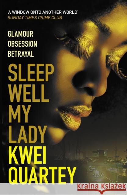 Sleep Well, My Lady: The unputdownable Ghanaian crime novel Kwei Quartey 9780749025885 Allison & Busby