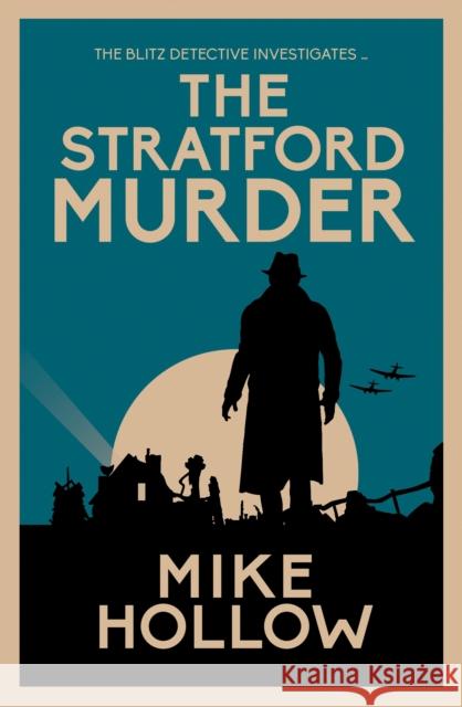 The Stratford Murder: The intriguing wartime murder mystery Mike Hollow 9780749026035 Allison & Busby