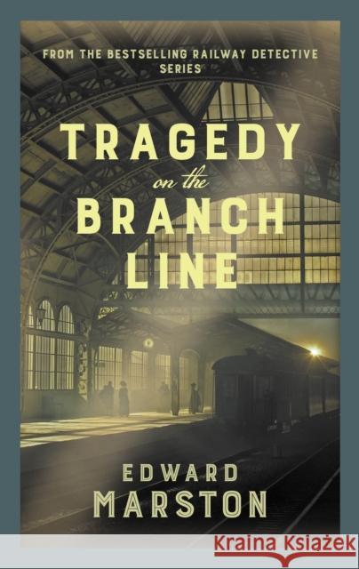 Tragedy on the Branch Line: The bestselling Victorian mystery series Edward (Author) Marston 9780749026141 Allison & Busby