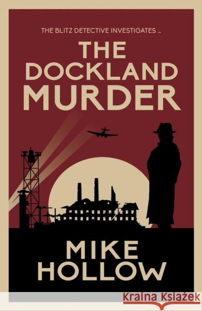 The Dockland Murder: The intriguing wartime murder mystery Mike Hollow 9780749026233