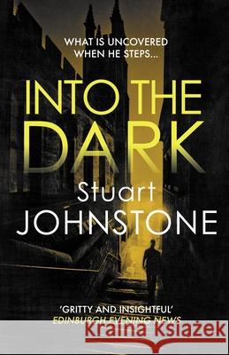 Into the Dark: Your next must-read Scottish crime novel Stuart Johnstone 9780749026530 Allison & Busby