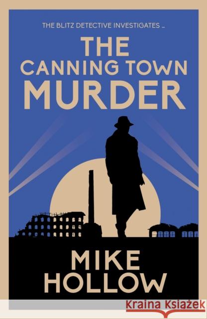 The Canning Town Murder: The intriguing wartime murder mystery Mike Hollow 9780749026820