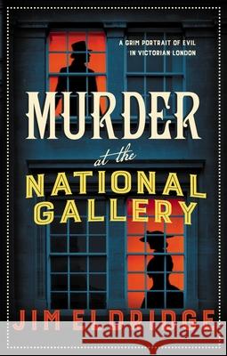 Murder at the National Gallery: The thrilling historical whodunnit Jim (Author) Eldridge 9780749027339