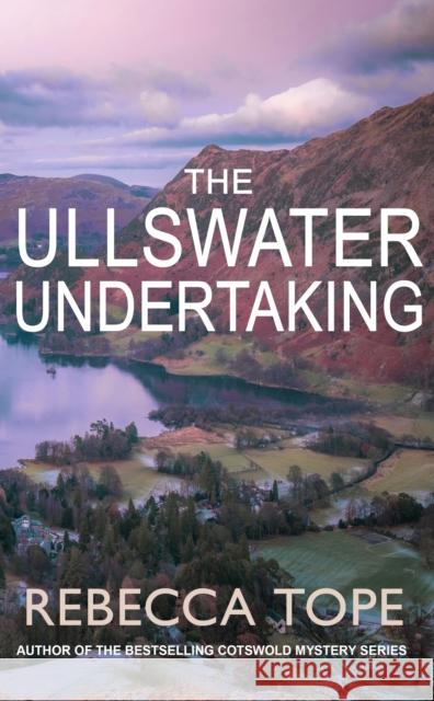 The Ullswater Undertaking: Murder and intrigue in the breathtaking Lake District Rebecca (Author) Tope 9780749027506 Allison & Busby