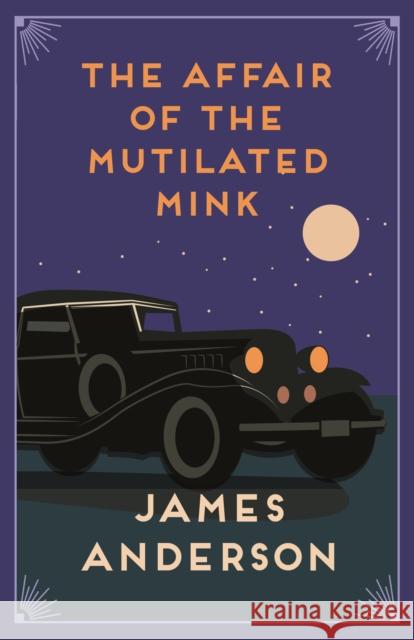 The Affair of the Mutilated Mink: A delightfully quirky murder mystery in the great tradition of Agatha Christie James (Author) Anderson 9780749027629 Allison & Busby