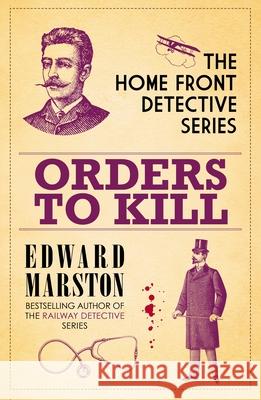 Orders to Kill: The compelling WWI murder mystery series Edward (Author) Marston 9780749027810 Allison & Busby