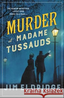 Murder at Madame Tussauds: The gripping historical whodunnit Jim (Author) Eldridge 9780749027858