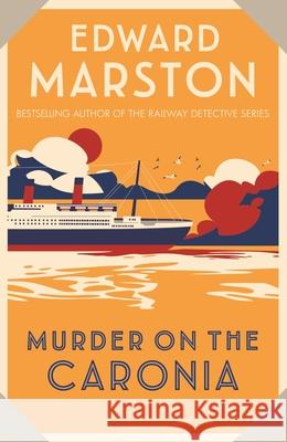 Murder on the Caronia: An action-packed Edwardian murder mystery Edward (Author) Marston 9780749027940 Allison & Busby