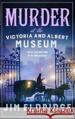 Murder at the Victoria and Albert Museum: The enthralling historical whodunnit Jim (Author) Eldridge 9780749028213 Allison & Busby