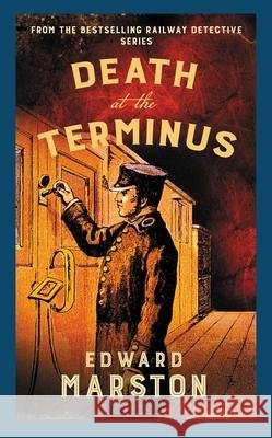 Death at the Terminus: The bestselling Victorian mystery series Edward (Author) Marston 9780749028244 Allison & Busby