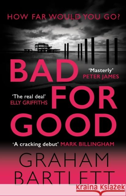 Bad for Good: The top ten bestseller Graham Bartlett 9780749028428 Allison & Busby