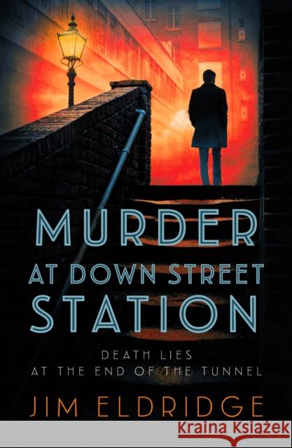 Murder at Down Street Station: The thrilling wartime mystery series Jim (Author) Eldridge 9780749028480 Allison & Busby