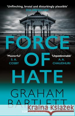 Force of Hate: From the top ten bestselling author Graham Bartlett 9780749028879 Allison & Busby