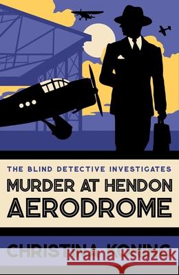 Murder at Hendon Aerodrome: The thrilling inter-war mystery series Christina Koning 9780749029043 Allison & Busby