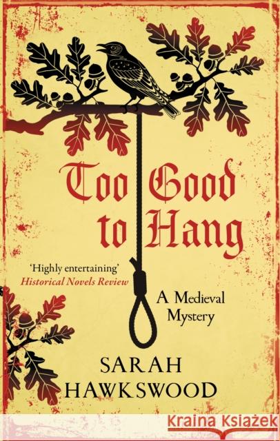 Too Good to Hang: The intriguing medieval mystery series Sarah (Author) Hawkswood 9780749029289 Allison & Busby